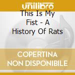 This Is My Fist - A History Of Rats
