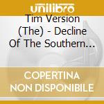 Tim Version (The) - Decline Of The Southern Gentleman cd