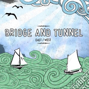 Bridge & Tunnel - East/west cd musicale di Bridge & Tunnel