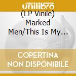 (LP Vinile) Marked Men/This Is My Fist - Split  (7