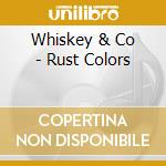 Whiskey & Co - Rust Colors cd musicale di Whiskey & Co
