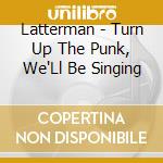 Latterman - Turn Up The Punk, We'Ll Be Singing