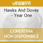 Hawks And Doves - Year One cd
