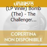 (LP Vinile) Bomb (The) - The Challenger (11') (10') vinile