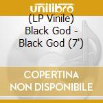 (LP Vinile) Black God - Black God (7') vinile