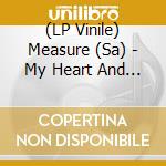 (LP Vinile) Measure (Sa) - My Heart And The Real World vinile