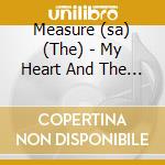 Measure (sa) (The) - My Heart And The Real World cd