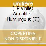 (LP Vinile) Armalite - Humungous (7') vinile