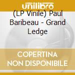 (LP Vinile) Paul Baribeau - Grand Ledge vinile