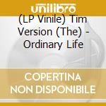 (LP Vinile) Tim Version (The) - Ordinary Life lp vinile di Tim Version (The)