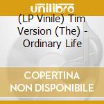 (LP Vinile) Tim Version (The) - Ordinary Life vinile