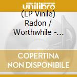 (LP Vinile) Radon / Worthwhile - Radon / Worthwhile Split (7') vinile