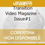Transition Video Magazine - Issue#1 cd musicale di Transition Video Magazine