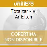 Totalitar - Vi Ar Eliten cd