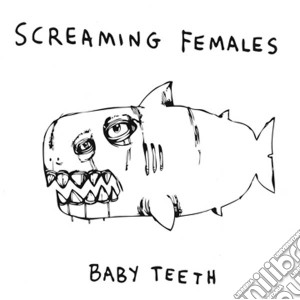 Screaming Females - Baby Teeth cd musicale di Screaming Females