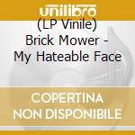 (LP Vinile) Brick Mower - My Hateable Face vinile