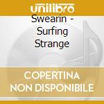 Swearin - Surfing Strange cd