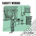 Varsity Weirdos - Close The Blinds (7')