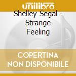 Shelley Segal - Strange Feeling cd