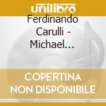 Ferdinando Carulli - Michael Lucarelli Plays Ferdinando Carulli cd musicale di Ferdinando Carulli