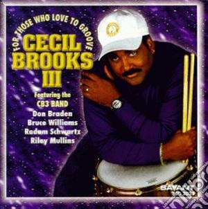 Cecil Brooks III - For Those Who Love To Groove cd musicale di Cecil brooks iii