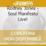 Rodney Jones - Soul Manifesto Live! cd musicale di Rodney Jones