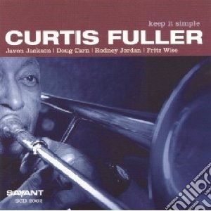 Curtis Fuller - Keep It Simple cd musicale di Curtis Fuller