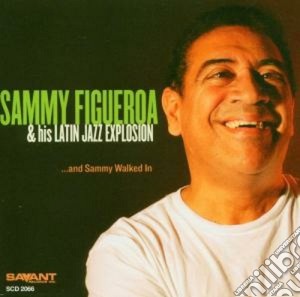 Sammy Figueroa & His Latin Jazz Explosion - And Sammy Walked In... cd musicale di Sammy Figueroa