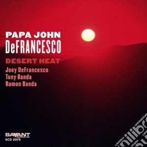 Papa John Defrancesco - Desert Heat cd musicale di PAPA JOHN DEFRANCESCO