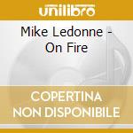 Mike Ledonne - On Fire cd