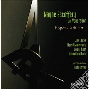 Wayne Escoffery And Veneration - Hopes And Dreams cd musicale di Wayne escoffery & ve