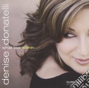 Denise Donatelli - What Lies Within cd musicale di Denise Donatelli