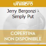 Jerry Bergonzi - Simply Put cd musicale di BERGONZI JERRY