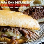 Papa John Defrancesco - A Philadelphia Story cd