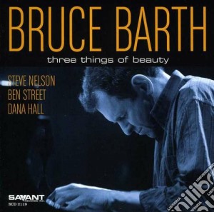 Bruce Barth - Three Things Of Beauty cd musicale di Barth Bruce