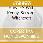 Harvie S With Kenny Barron - Witchcraft cd musicale di Harvie s with kenny