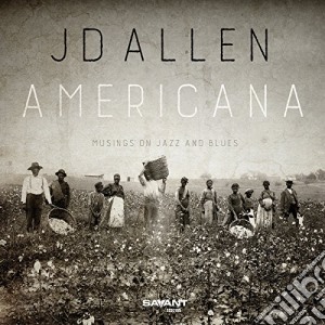 Jd Allen - Americana - Musing On Jazz And Blues cd musicale di Jd Allen