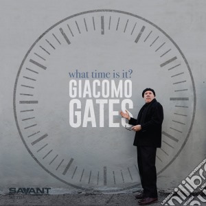 Giacomo Gates - What Time Is It? cd musicale di Giacomo Gates