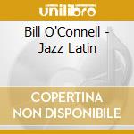Bill O'Connell - Jazz Latin cd musicale di Bill O'Connell