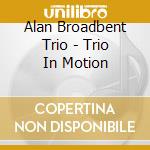Alan Broadbent Trio - Trio In Motion cd