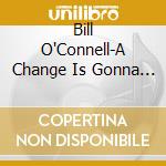 Bill O'Connell-A Change Is Gonna Come cd