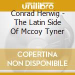 Conrad Herwig - The Latin Side Of Mccoy Tyner cd