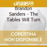 Brandon Sanders - The Tables Will Turn cd