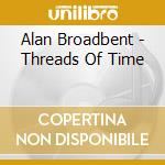 Alan Broadbent - Threads Of Time cd
