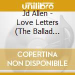Jd Allen - Love Letters (The Ballad Sessions) cd