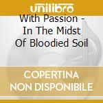 With Passion - In The Midst Of Bloodied Soil cd