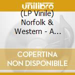 (LP Vinile) Norfolk & Western - A Gilded Age