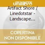 Artifact Shore / Linedotstar - Landscape Removal cd
