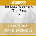 The Lost Weekend - The First E.P. cd