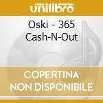 Oski - 365 Cash-N-Out cd